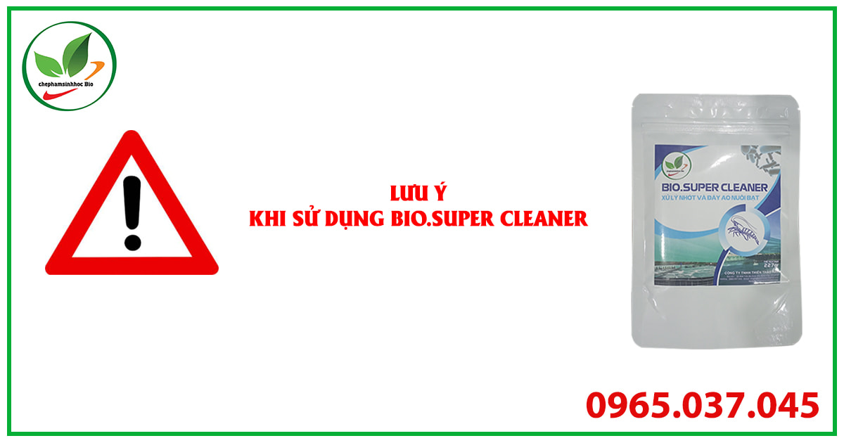 Lưu ý khi sử dụng Bio Super Cleaner