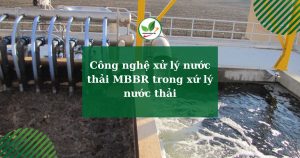 Công nghệ xử lý nước thải MBBR trong xứ lý nước thải