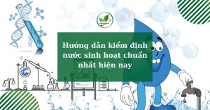 Hướng dẫn kiểm định nước sinh hoạt chuẩn nhất hiện nay