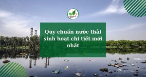 Quy chuẩn nước thải sinh hoạt chi tiết mới nhất