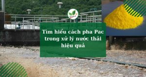 Tìm hiểu cách pha Pac trong xử lý nước thải hiệu quả